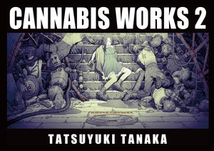 CANNABIS WORKS 2 Tatsuyuki Tanaka Art Book