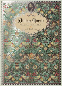 William Morris: Father of Modern Design and PatternTextile, book & editorial designs and more