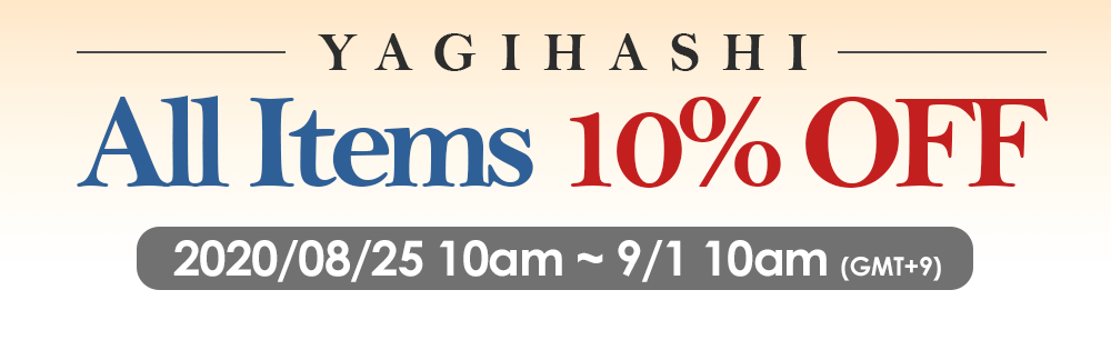 YAGIHASHI All Items 10% off