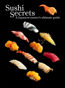 Sushi Secrets A Japanese Master's Ultimate Guide