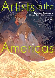 Artists in the Americas Talents of Tomorrow in Manga, Game and Animation