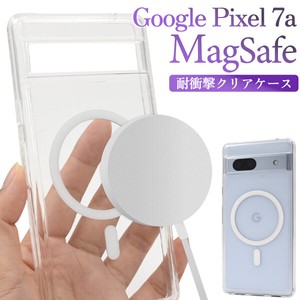 ＜スマホケース＞Google Pixel 7a用 MagSafe対応 耐衝撃クリアケース