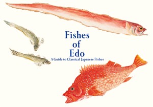 Fishes of Edo A Guide to Classical Japanese Fishes