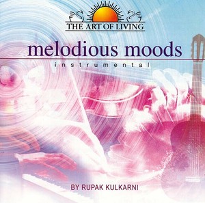 The Art of Living - Melodious Moods by Rupak kulkarni