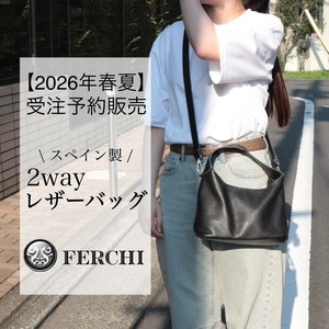 【2026年春夏 受注予約販売】スペイン製2wayレザーバッグ ［FERCHI］：33038